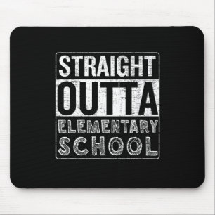 Straight Outta Elementary School Funny Class Gradu Mouse Pad
