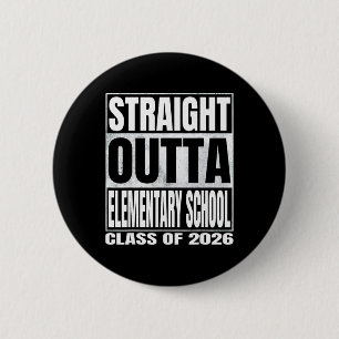 Straight Outta Elementary School Funny Graduate Of 2 Inch Round Button