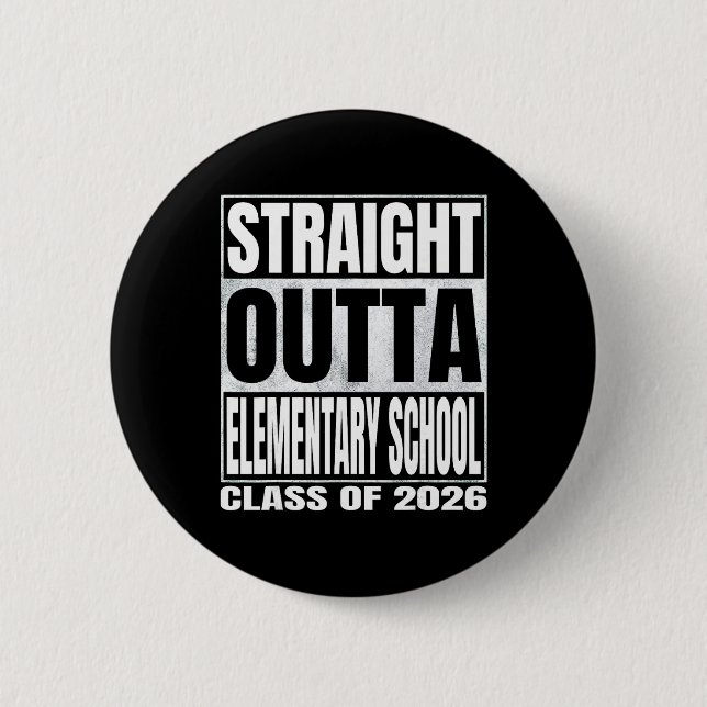 Straight Outta Elementary School Funny Graduate Of 2 Inch Round Button (Front)