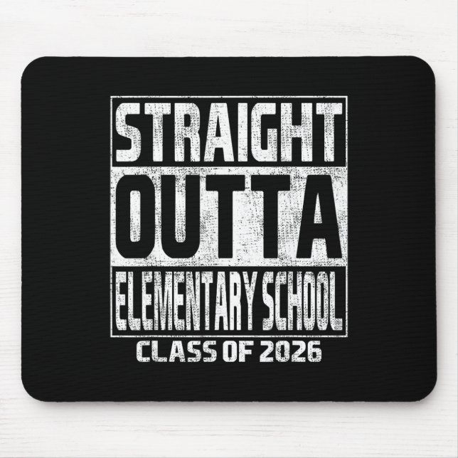Straight Outta Elementary School Graduation Cl Of  Mouse Pad (Front)