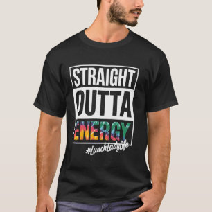 Straight Outta Energy Lunch Life Funny Cafeteria S T-Shirt