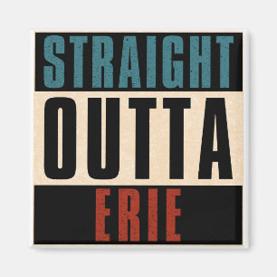 Straight Outta Erie Pennsylvania PA Magnet