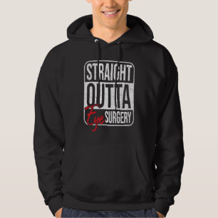 Straight Outta Eye Surgery Glaucoma Eyes Cataract Hoodie