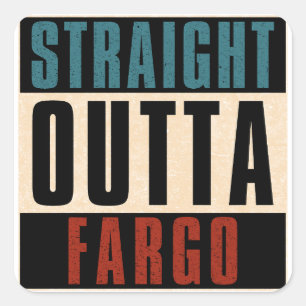 Straight Outta Fargo North Dakota ND Square Sticker