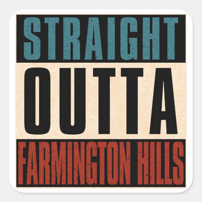 Straight Outta Farmington Hills Michigan MI Square Sticker (Front)
