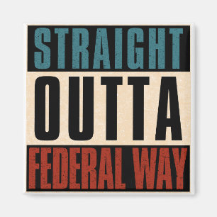 Straight Outta Federal Way Washington WA Magnet