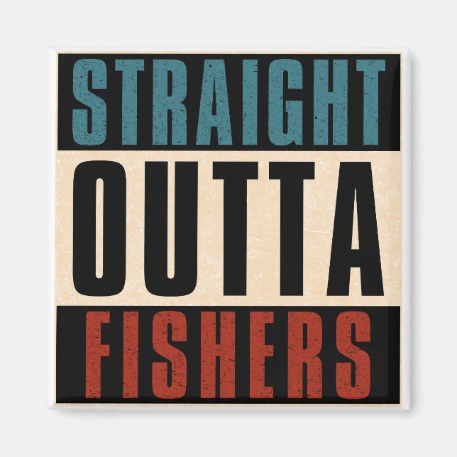 Straight Outta Fishers Indiana IN Magnet (Front)