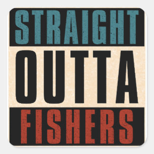 Straight Outta Fishers Indiana IN Square Sticker