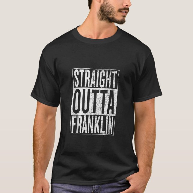Straight Outta Franklin Great Travel Outfit Gift I T-Shirt (Front)