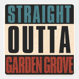Straight Outta Garden Grove California CA Square Sticker