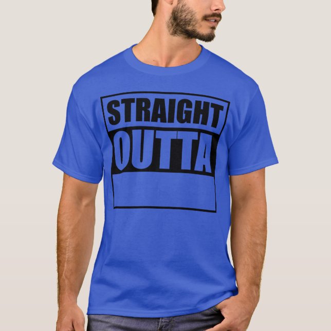 Straight outta gift T-Shirt (Front)