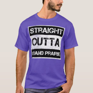 Straight Outta Grand Prairie Texas Vintage Distres T-Shirt