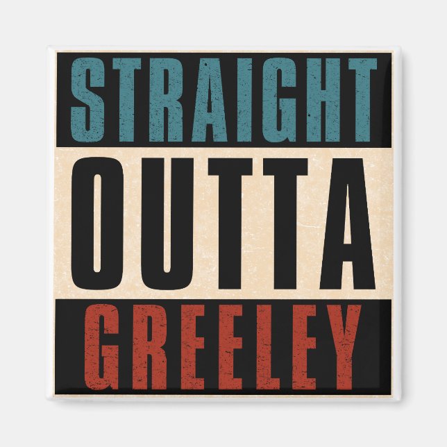 Straight Outta Greeley Colorado CO Magnet (Front)
