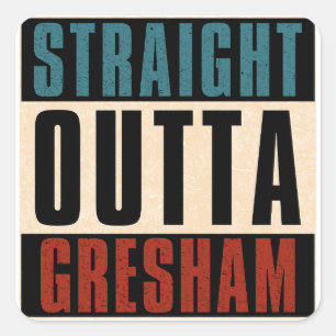 Straight Outta Gresham Oregon OR Square Sticker