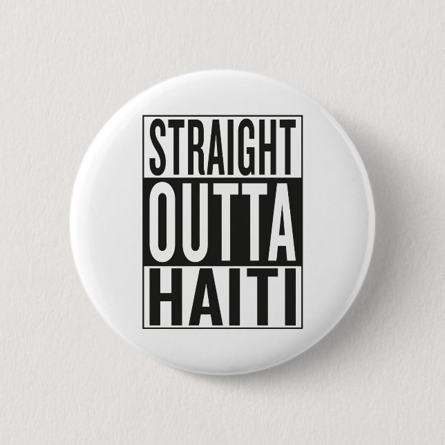 straight outta Haiti 2 Inch Round Button (Front)