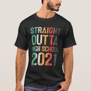 Straight Outta High School 2021 Tee Class Of 2021