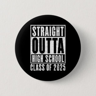 Straight Outta High School 2025 (Distressed) 2 Inch Round Button