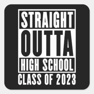 Straight Outta High School Class of 2023 Square Sticker