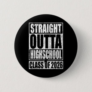 Straight Outta High School Graduation Cl Of 2026 S 2 Inch Round Button
