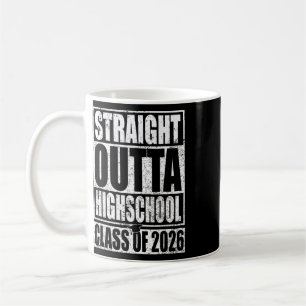 Straight Outta High School Graduation Cl Of 2026 S Coffee Mug