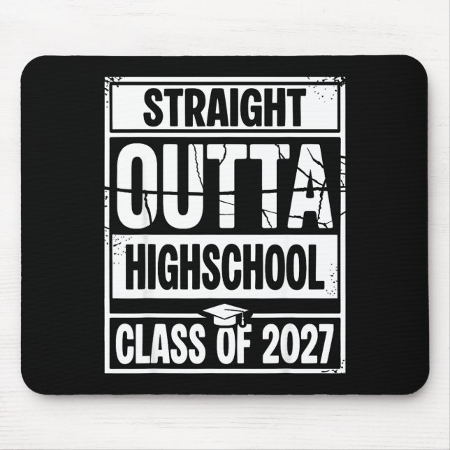Straight outta highschool graduation class of 2027 mouse pad (Front)