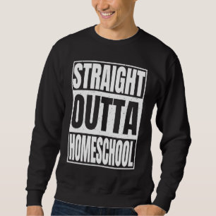 Straight Outta Homeschool Class Of School Graduati Sweatshirt