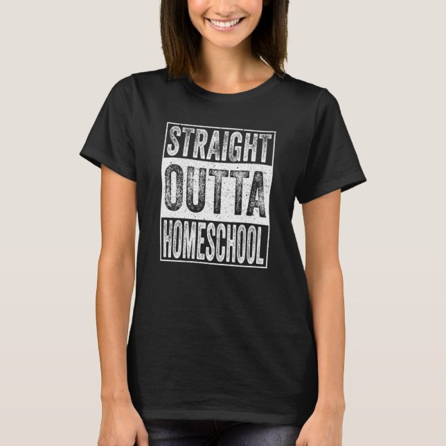 Straight Outta Homeschool School Graduation T-Shirt (Front)