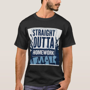 Straight Outta Homework Tshirt For Mens