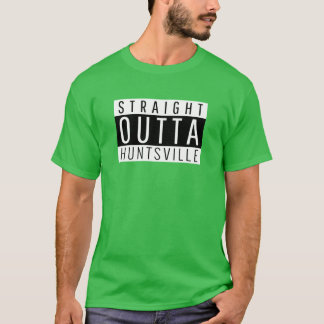 Straight Outta Huntsville T-Shirt