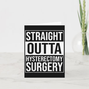 Straight Outta Hysterectomy Surgery Uterus Removal Card