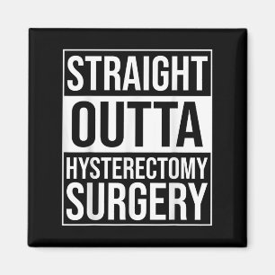 Straight Outta Hysterectomy Surgery Uterus Removal Magnet