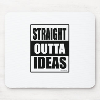 Straight Outta Ideas Got Creativity Block  Mouse Pad