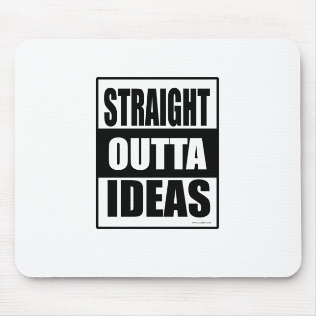 Straight Outta Ideas Got Creativity Block  Mouse Pad (Front)