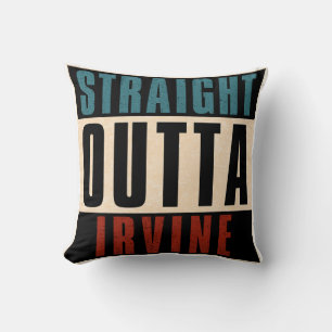 Straight Outta Irvine California CA Throw Pillow