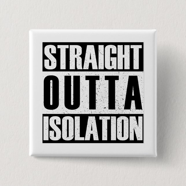 STRAIGHT outta isolation 2 Inch Square Button (Front)