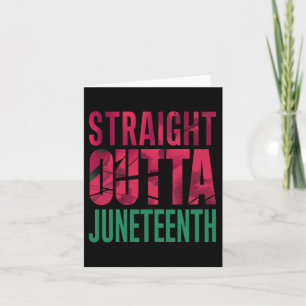 Straight Outta Junenth Quote Juneteenth Women Men Card