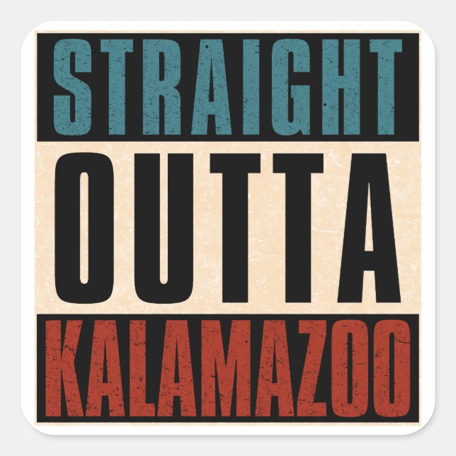 Straight Outta Kalamazoo Michigan MI Square Sticker (Front)