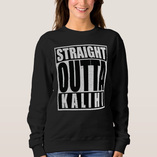 Straight Outta Kalihi Sweatshirt (Front)