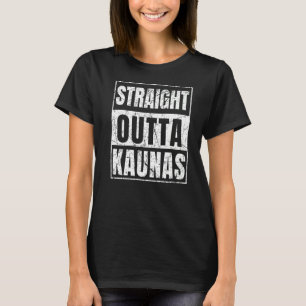 Straight Outta Kaunas Lithuania   T-Shirt