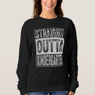 Straight Outta Kindergarten Graduation Sweatshirt