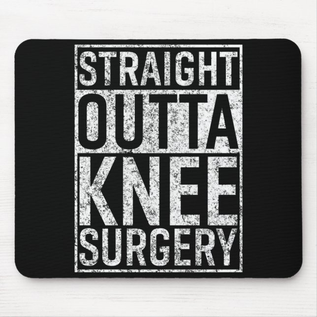 Straight Outta Knee Surgery Funny Get Well Gag  Mouse Pad (Front)