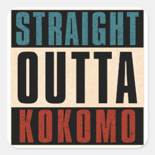 Straight Outta Kokomo Indiana IN Square Sticker