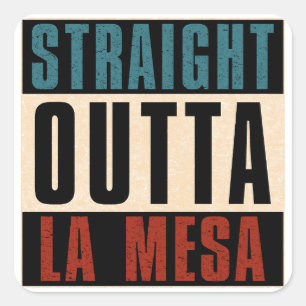 Straight Outta La Mesa California CA Square Sticker