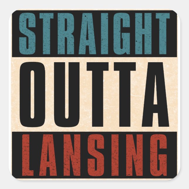Straight Outta Lansing Michigan MI Square Sticker (Front)
