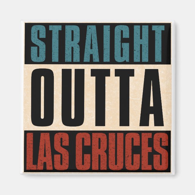 Straight Outta Las Cruces New Mexico NM Magnet (Front)