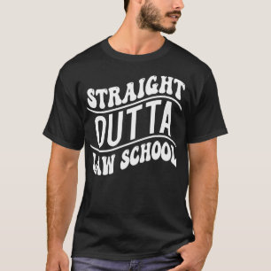 Straight Outta Law School T-Shirt