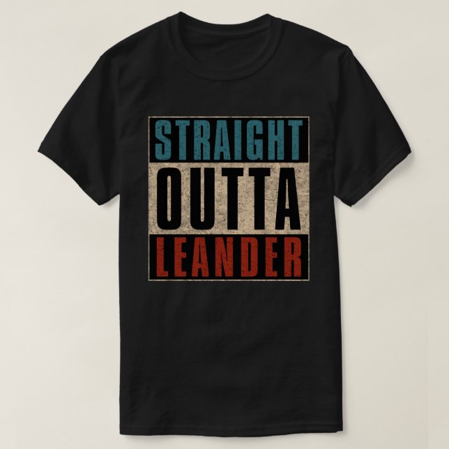 Straight Outta Leander Texas TX T-Shirt (Design Front)