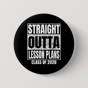 Straight Outta Lesson Plans Graduate Cl 2026 Gradu 2 Inch Round Button