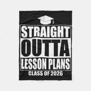 Straight Outta Lesson Plans Graduation Cl 2026 Gra Fleece Blanket