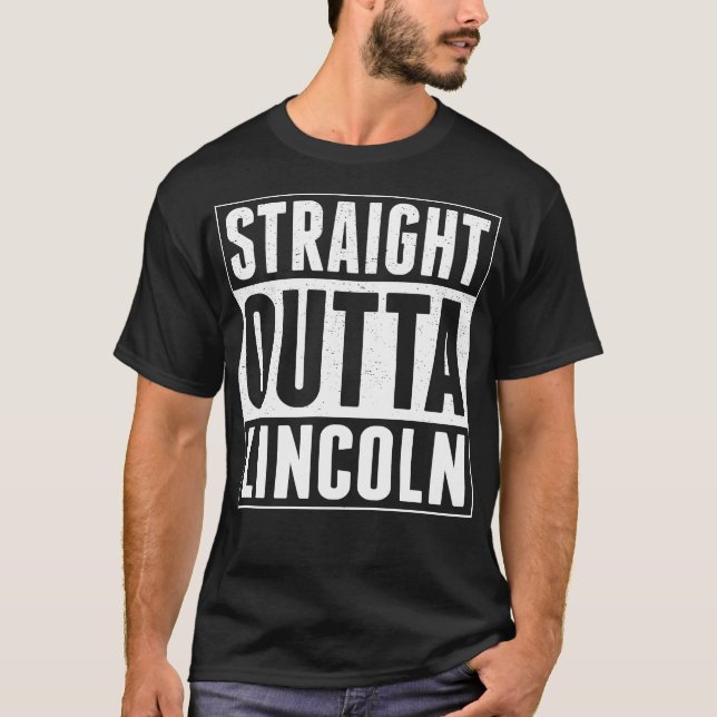 Straight Outta Lincoln T-Shirt (Front)